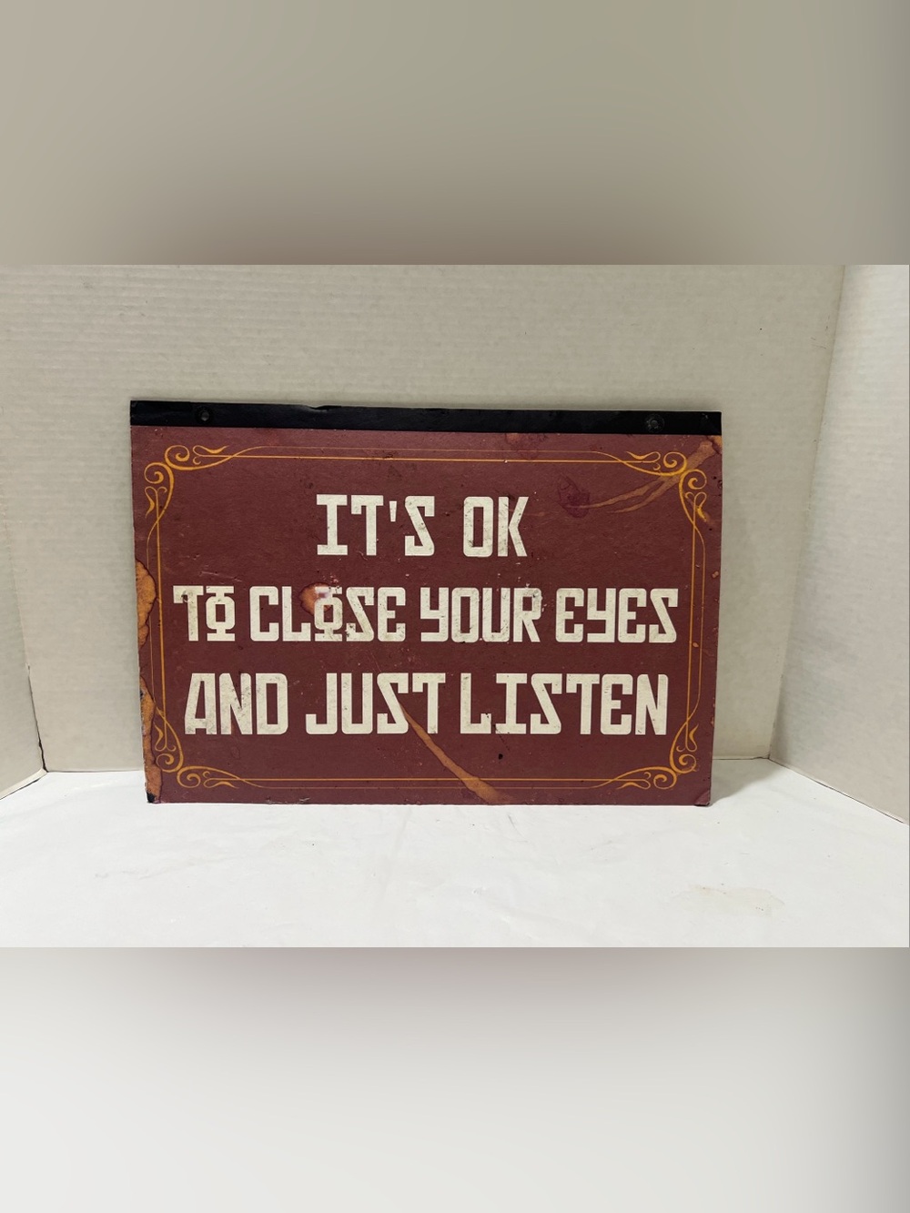 IT’S OK TO CLOSE YOUR EYES AND JUST LISTEN Paper board Sign 17”x12”